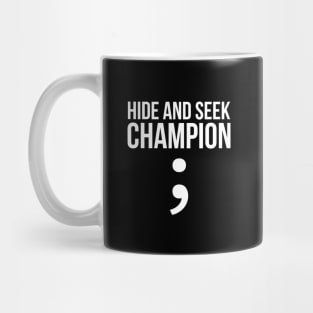 Hide and seek champion; funny t-shirt Mug